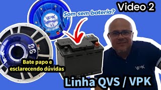 Linha Vpk QVS - Esclarecendo dúvidas! Com Ednei.