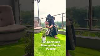 Gus Samsudin Mencari Benda Pusaka ( Terbaru )