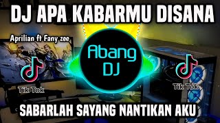 DJ APA KABARMU DISANA - SABARLAH SAYANG NANTIKAN AKU REMIX FULL BASS TERBARU 2024