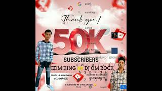 THANK YOU FOR 50K SUBSCRIBER #subscribers #likeforlikes #edmkingdjomrock #djomrock