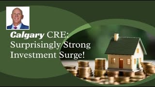 Calgary CRE: Surprisingly Strong Investment Surge!