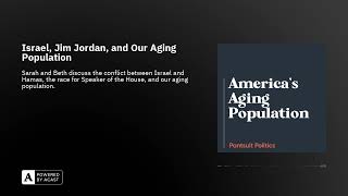 Israel, Jim Jordan, and Our Aging Population