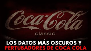 5 Datos Oscuros de Coca Cola que No Quieren que Sepas