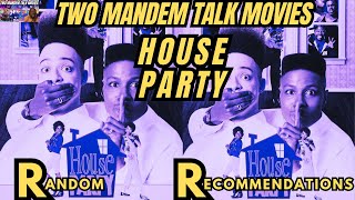 House Party: Random Recommendations - Two ManDem Talk Movies