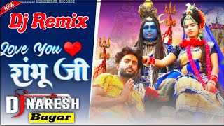 Love You Sambhu Ji Dj Remix Gora Mera Bhola Rakhe Tne Full Moj Me New Dj Song 2023 Dj Naresh Bagar