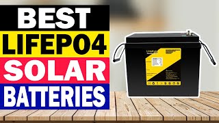 Top 10 Best Lifepo4 Solar Batteries in 2024