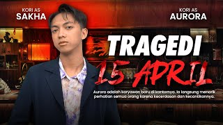 [DRAMA] TRAGEDI 15 APRIL