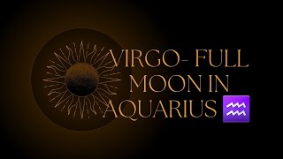 VIRGO ♍️ - FULL MOON IN AQUARIUS - A Path Continued ✨️ will gain REWARDS