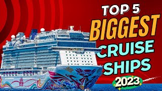 Biggest Cruise Ships in the World 2023