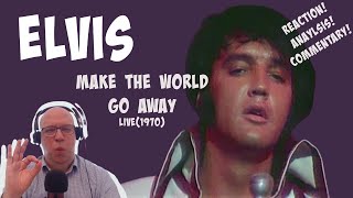 FIRST TIME WATCH REACTION: Elvis Presley - MAKE THE WORLD GO AWAY (Live 1970)