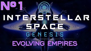 Let's eXplore Interstellar Space: Genesis - Evolving Empires - Episode #1