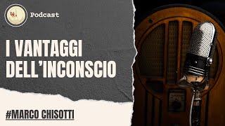 Vantaggi nel dialogo con l'Inconscio | Marco Chisotti