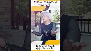 Vellezerit Sejdiu & Vera Laci  - Bilbileshe Korabi , qaj edhe kendo