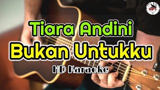 Tiara Andini - Bukan Untukmu (karaoke)@HMC82