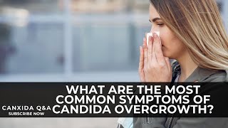 Dietitian Answers: What Are The Most Common Symptoms of Candida Overgrowth?