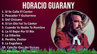 Horacio Guarany 2024 MIX Grandes Exitos - Si Se Calla El Cantor, Pescador Y Guitarrero, Del Chúc...