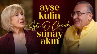 Ayşe Kulin | Sunay Akın ile İşte O Çocuk