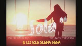 Sola - Lo que suena nena ( oficial 2019)