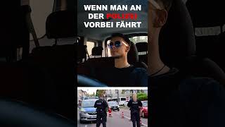 Wenn man an der Polizei vorbei fährt😂😂