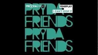 Fehrplay - I Can't Stop It (Original Mix)