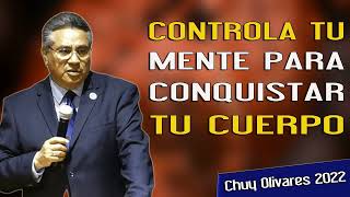 Chuy Olivares 2023 Ultimas Predicas - Controla Tu Mente Para Conquistar Tu Cuerpo