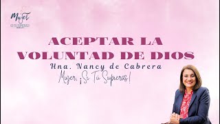 Aceptar la Voluntad de Dios | Prédica Hna. Nancy de Cabrera