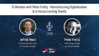 15 Minutes with Peter Fretty - Manufacturing Digitalization & In-house Lending Trends