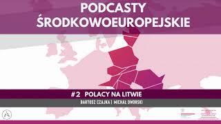 #2 Polacy na Litwie | Podcasty Środkowoeuropejskie