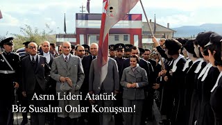 Biz Susalım,  Atatürk'ü Bir de Dünya'dan Dinleyelim! #Atatürk