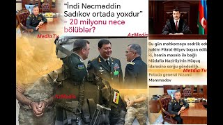 “İndi Nəcməddin Sadıkov ortada yoxdur” - 20 milyonu necə bölüblər?