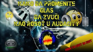 Kako da promenite glas da zvuci kao robot u audacity