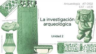 Unidad 2: La investigación arqueológica - Parte 1