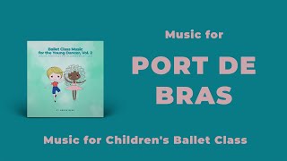 Port de Bras Music for Children's Ballet Classes