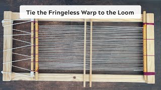 How to Tie a Fringeless Warp onto a Frame Loom