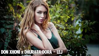 DON XHONI x DHURATA DORA   LEJ Remix 2024