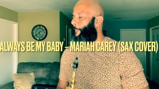 Always Be My Baby - @MariahCarey (Sax Cover)