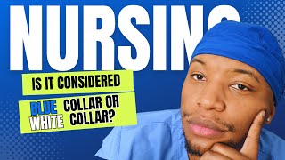 Is Nursing Blue Collar or White Collar?