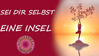 SEI DIR SELBST EINE INSEL - geführte Meditation - Achtsamkeit - Buddhistische Lehre