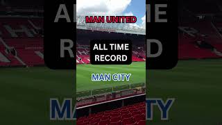 MANCHESTER UNITED🔴 VS MAN CITY 🔵|| EPIC HEAD-2-HEAD || ALL-TIME RECORD #shorts