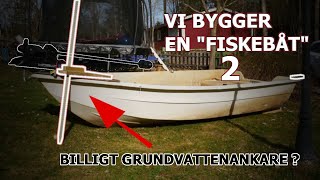 Vi bygger en "fiskebåt" - Laga hål i skrovet och bygga ett grundvattenankare.