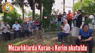 Ⓜ️-- MEZARLIKLARDA KURAN-I KERİM OKUTULDU