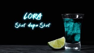 Lora - Shot după shot(lyrics)