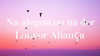 Na alegria ou na dor (Louvor Aliança)