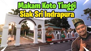 Makam Koto Tinggi, Tempat Raja-Raja Siak Disemayamkan