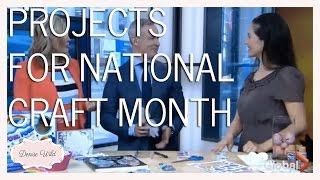 National Craft Month Projects (The Morning Show)