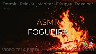 😴💤 ASMR FOGUEIRA. RUÍDOS E SONS PARA VOCÊ RELAXAR E ALIVIAR O ESTRESSE DO DIA-A-DIA. FIQUE EM PAZ