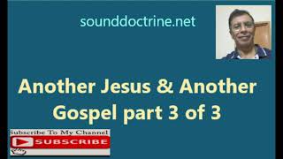 Another Jesus & Another Gospel Part 3 of 3