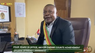 FOUR YEARS, MAYOR CHENWI COUNTS ACHIEVEMENTS