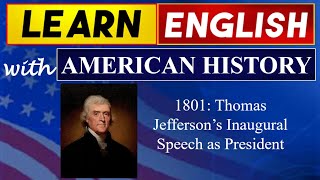 1801: Thomas Jefferson’s Inaugural Speech as President | Learn English  With American History