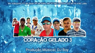 Mc's Joãozinho VT, Ryan SP, Kako, V7, Leozinho ZS, IG e Letto - Coração Gelado 3 (Dj Boy) com grave